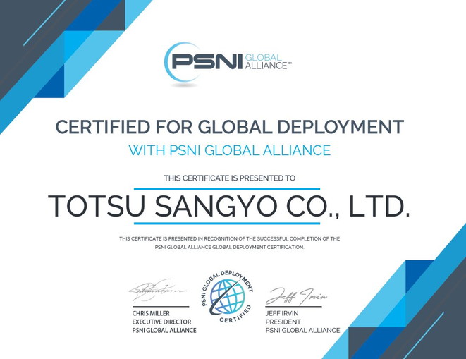 CERTIFIED FOR GLOBAL DEPLOYMENT WITH PSNI GLOBAL ALLIANCE THIS CERTIFICATE IS PRESENTED TO TOTSU SANGYO CO., LTD